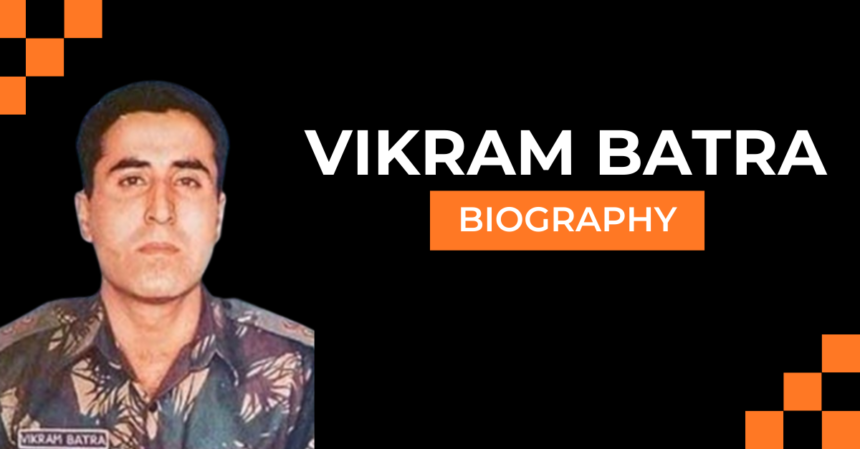 Vikram Batra Biography